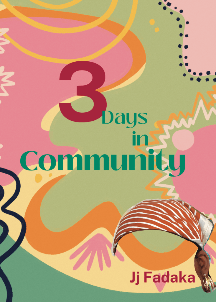 The cover of Jj Fadaka's poetry zine '3 days in community' featuring a striped headscarft and pattern in green, pink, yellow and orange.